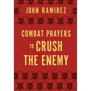 JOHN RAMIREZ Combat Prayers to Crush the Enemy (Hardcover)