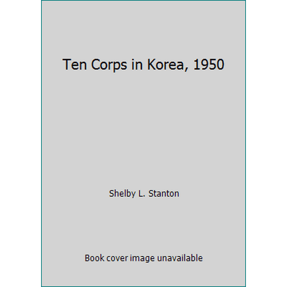 Pre-Owned Ten Corps in Korea, 1950 (Paperback) 089141603X 9780891416036