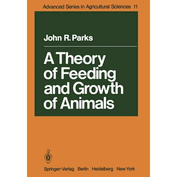 Advanced Agricultural Sciences A Theory of Feeding and Growth of Animals, Book 11, (Paperback)