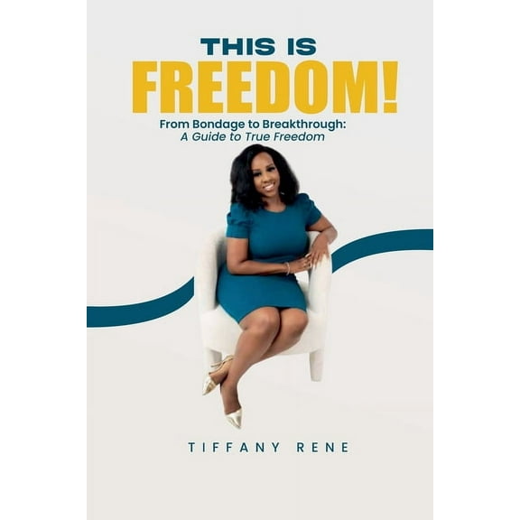This is Freedom: From Bondage to Breakthrough: A Guide to True Freedom, (Paperback)