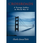 Crossroads: A Teenage Soldier in World War II, (Hardcover)