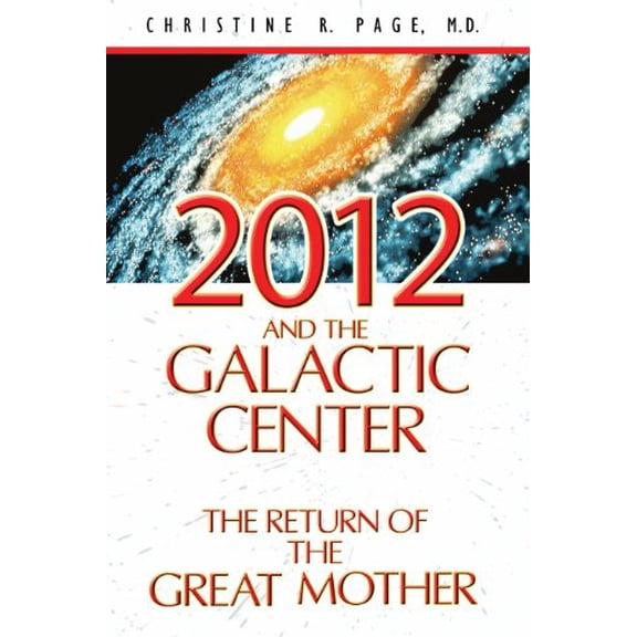 Pre-Owned 2012 and the Galactic Center: The Return of the Great Mother, 9781591430865, 1591430860, Paperback,
