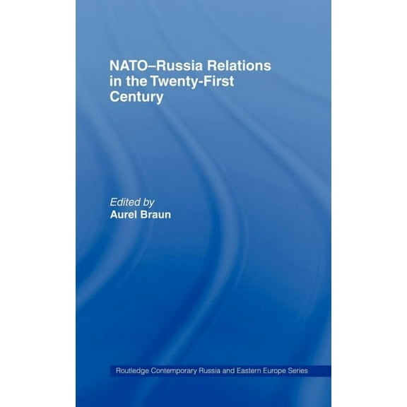 Routledge Contemporary Russia and Easter NATO-Russia Relations in the Twenty-First Century, Book 13, (Hardcover)