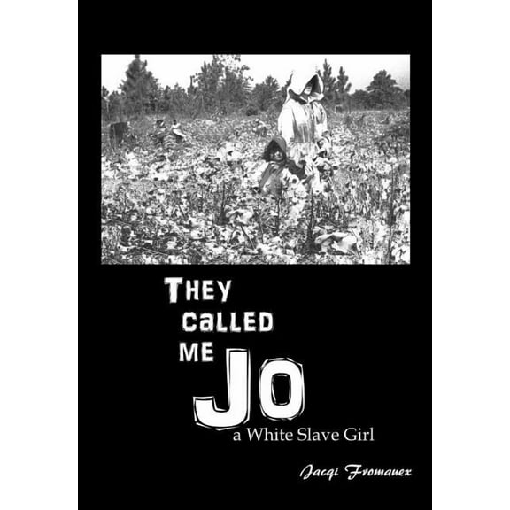 They Called Me Jo : A White Slave Girl: N/A (Paperback)