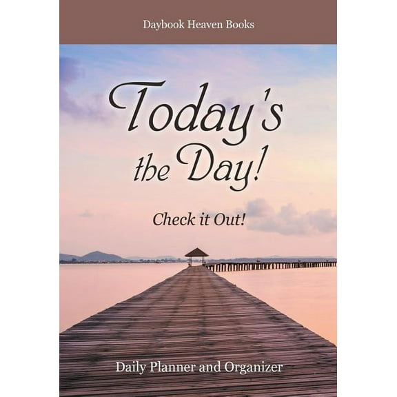 Today's the Day! Check it Out! Daily Planner and Organizer, (Paperback)
