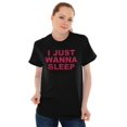 thumbnail image 5 of I Just Wanna Sleep Lazy Day Do Less Women's Graphic T Shirt Tees Brisco Brands S, 5 of 5