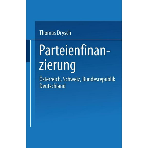 Parteienfinanzierung: Ãsterreich, Schweiz, Bundesrepublik Deutschland, (Paperback)