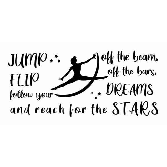 Bedroom Living Room Stick And Peel Vinyl Adhesive Decor | Jump Off The Beam Flip Off The Bars Follow Your Dreams And Reach For The Stars | 10" x 20" Inspirational Quotes Decoration Sticker