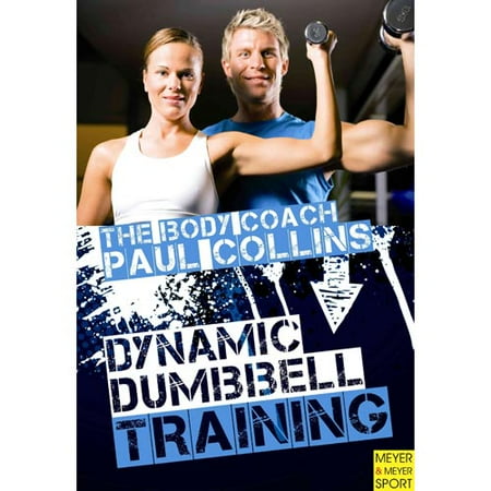 Dynamic Dumbbell Training: The Ultimate Guide to Strength and Power Training With Australia's Body Coach