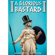 A Glorious Bastard, (Paperback)