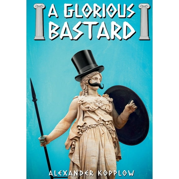 A Glorious Bastard, (Paperback)