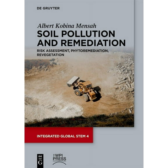 Integrated Global Stem Soil Pollution and Remediation: Risk Assessment, Phytoremediation, Revegetation, Book 4, (Paperback)