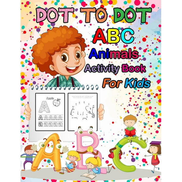 Download Dot To Dot Abc Animals Activity Book For Kids Alphabet Workbook Ages 2 To 6 Preschool