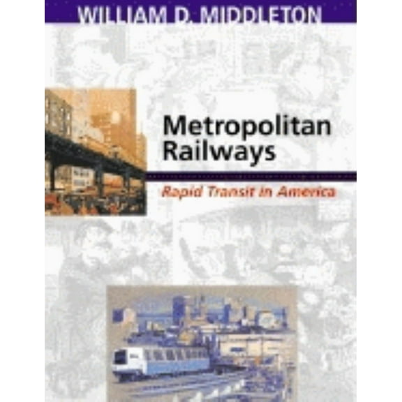 Railroads Past and Present Metropolitan Railways: Rapid Transit in America, (Hardcover)