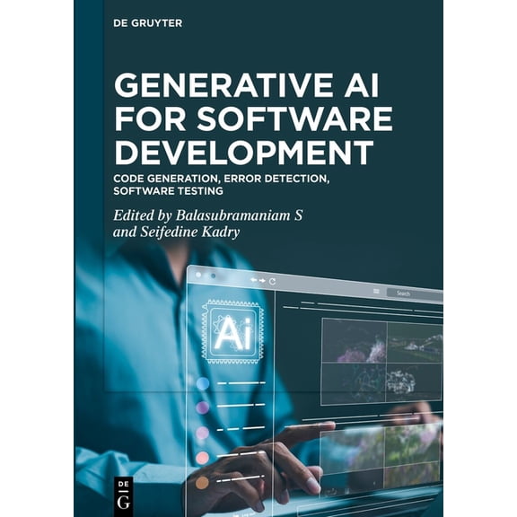 Generative AI for Software Development: Code Generation, Error Detection, Software Testing, (Hardcover)