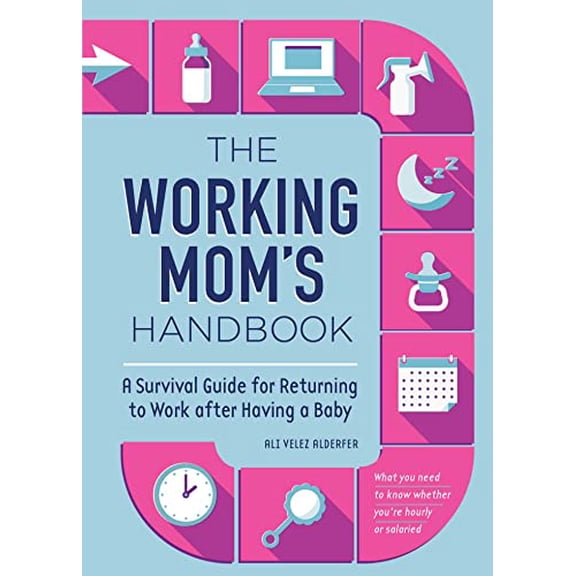Pre-Owned The Working Mom's Handbook: A Survival Guide for Returning to Work after Having a Baby