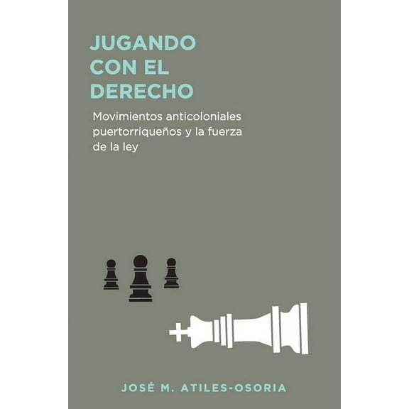 Otra Universidad: Jugando con el derecho: Movimientos anticoloniales puertorriqueños y la fuerza de la ley (Paperback)