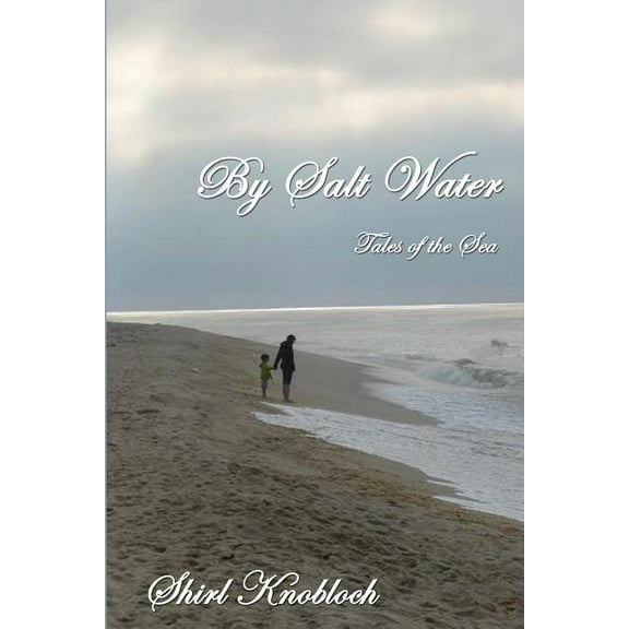 By Salt Water: Tales of the Sea