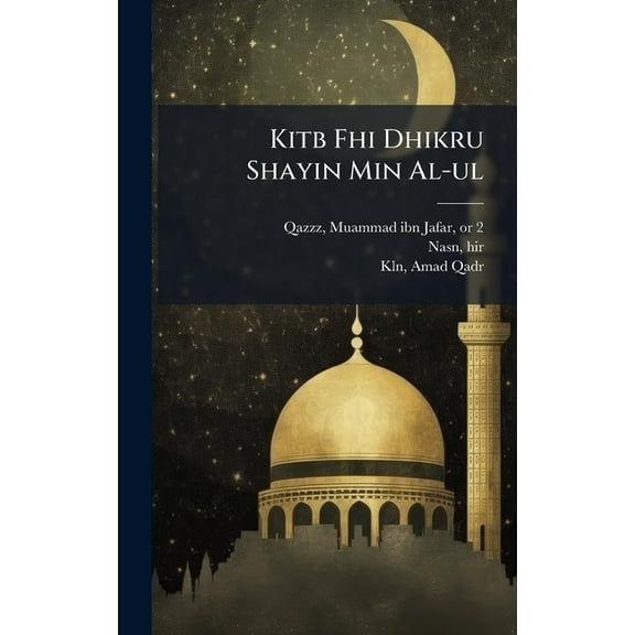 Kitb Fhi Dhikru Shayin Min Al-ul, (Hardcover)