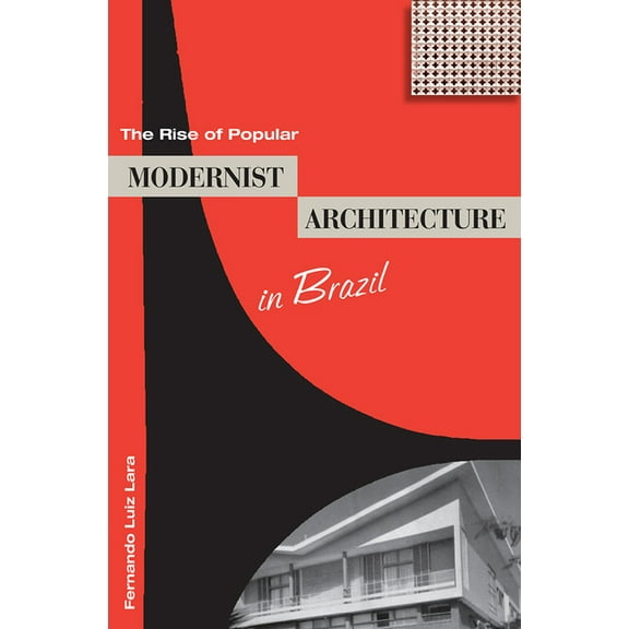 The Rise of Popular Modernist Architecture in Brazil, (Hardcover)