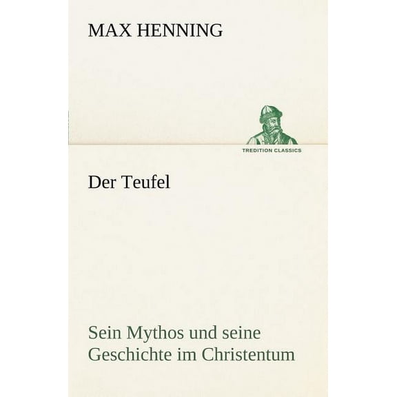 Der Teufel. Sein Mythos Und Seine Geschichte Im Christentum (Paperback)