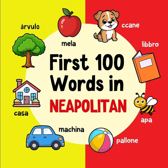 Learn Neapolitan First 100 Words in Neapolitan: Bilingual English Neapolitan Picture Book for Kids with Pronunciations, Language Learning, (Paperback)