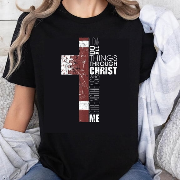 100% Cotton I Can Do All Things Through Christ Who Strengthens Me Cross Design Christian Faith T-Shirt for Women and Men