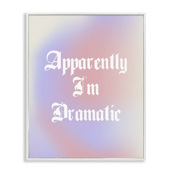 Stupell Industries Apparently I'm Dramatic Phrase Inspirational Quotes & Sayings Painting White Framed Art Print Wall Art, 20 x 16