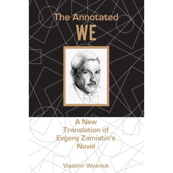 Pre-Owned The Annotated We: A New Translation of Evgeny Zamiatin's Novel, (Paperback)