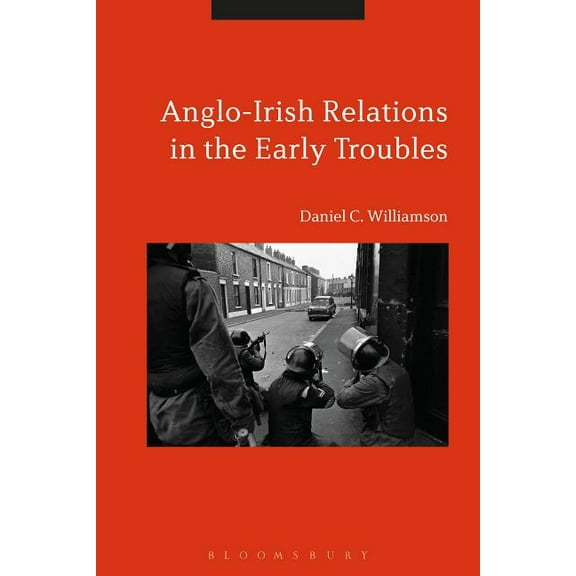Anglo-Irish Relations in the Early Troubles: 1969-1972, (Hardcover)