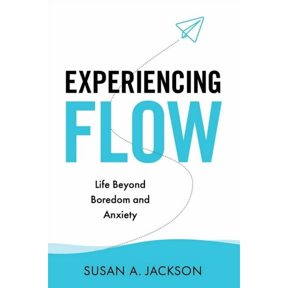 Experiencing Flow: Life Beyond Boredom and Anxiety, (Paperback)
