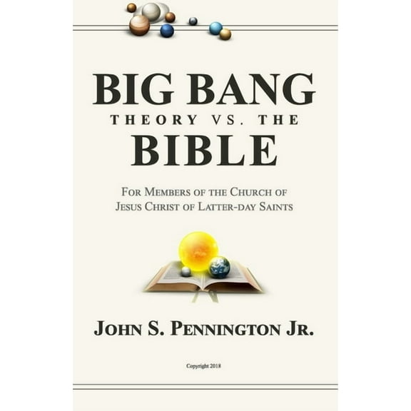 Big Bang Theory vs. The Bible: For Members of The Church of Jesus Christ of Latter-day Saints