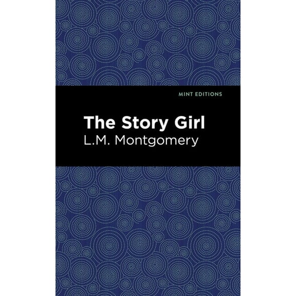 Mint Editions (the Children's Library) The Story Girl, (Paperback)