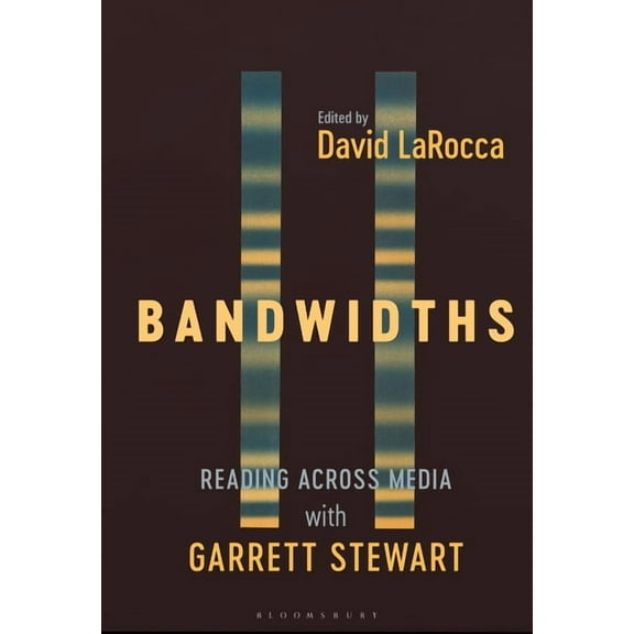 Bandwidths: Reading Across Media with Garrett Stewart, (Hardcover)