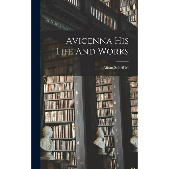 Avicenna His Life And Works, (Hardcover)