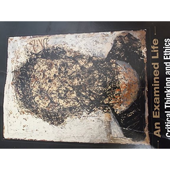 Pre-Owned An Examined Life Critical Thinking and Ethics (Unknown) 1308284667 9781308284668