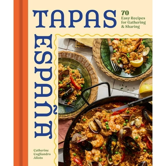 Tapas Espana: 70 Easy Recipes for Gathering and Sharing, (Hardcover)