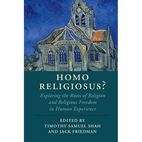 Cambridge Studies in Religion, Philosoph Homo Religiosus?: Exploring the Roots of Religion and Religious Freedom in Human Experience, (Paperback)