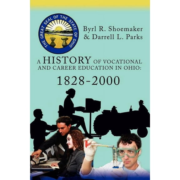 A History of Vocational and Career Education in Ohio: 1828-2000, (Paperback)