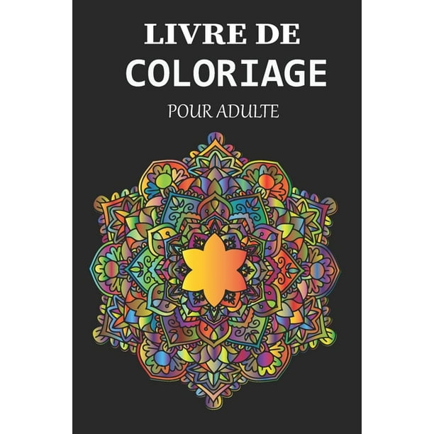 Livre De Coloriage Pour Adulte Mandalas Pour Contre Du Stress Simples A Complexes Coloriage Un Bon Livre Coloriage Pour Adultes Paperback Walmart Com Walmart Com