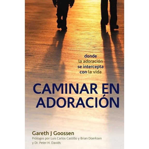 Caminar En AdoraciÃ³n: Donde La AdoraciÃ³n Se Intercepta Con La Vida (Spanish Edition)