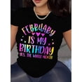 thumbnail image 1 of February Is My Birthday" Graphic Tee - Women's Casual Crew Neck Short Sleeve T-Shirt, Breathable Perfect for Spring & Summer Tee For Adult, Men, Women, Teen, Teenager, Adolescent, Youth, 1 of 6