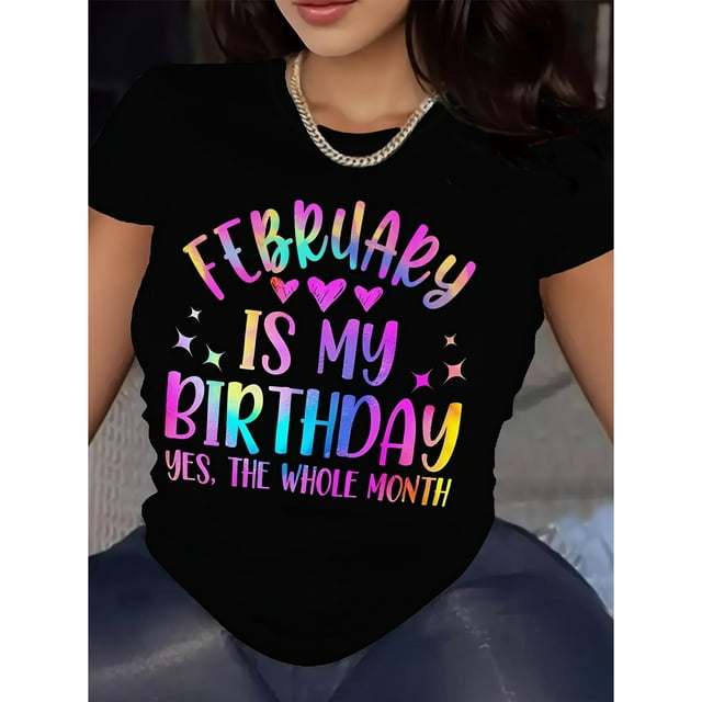 February Is My Birthday" Graphic Tee - Women's Casual Crew Neck Short Sleeve T-Shirt, Breathable Perfect for Spring & Summer Tee For Adult, Men, Women, Teen, Teenager, Adolescent, Youth