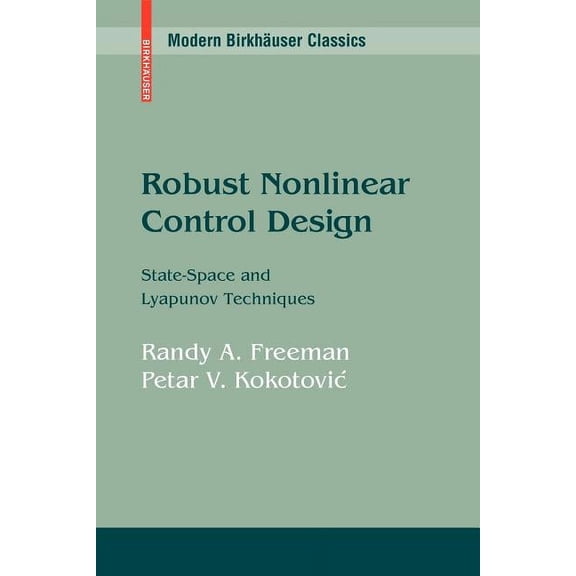 Modern Birkhäuser Classics Robust Nonlinear Control Design: State-Space and Lyapunov Techniques, (Paperback)