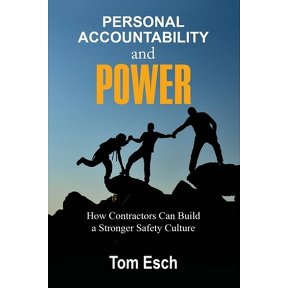 Pre-Owned Personal Accountability and POWER: How Contractors Can Build a Stronger Safety Culture (Paperback) 1946637211 9781946637215