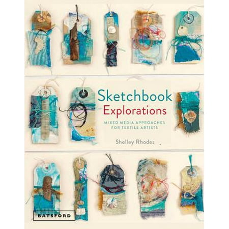 Sketchbook Explorations : For Mixed-Media and Textile