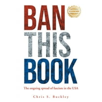 Ban This Book!: The Ongoing Spread of Fascism in the USA, (Paperback)