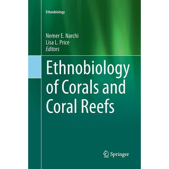 Ethnobiology Ethnobiology of Corals and Coral Reefs, (Paperback)