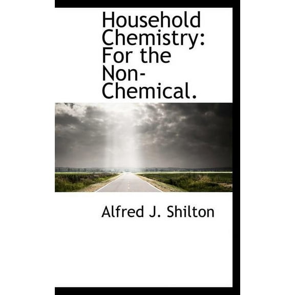 Household Chemistry: For the Non-Chemical. (Hardcover)
