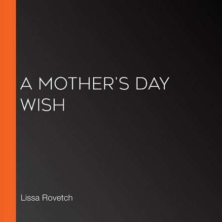 Mother's Day Wish, A - Audiobook